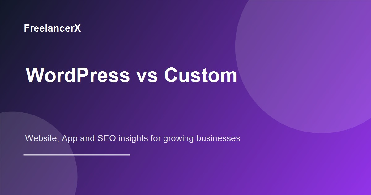 WordPress vs Custom Development: Pros and Cons